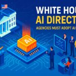 White House AI Directive Agencies Must Adopt AI by 2025